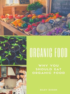 cover image of Organic Food--Why You Should Eat Organic Food